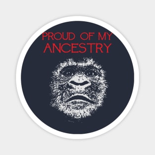 Proud Of My Ancestry Great Ape Design Magnet